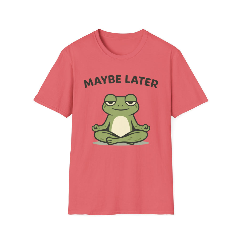 Maybe Later T-Shirt