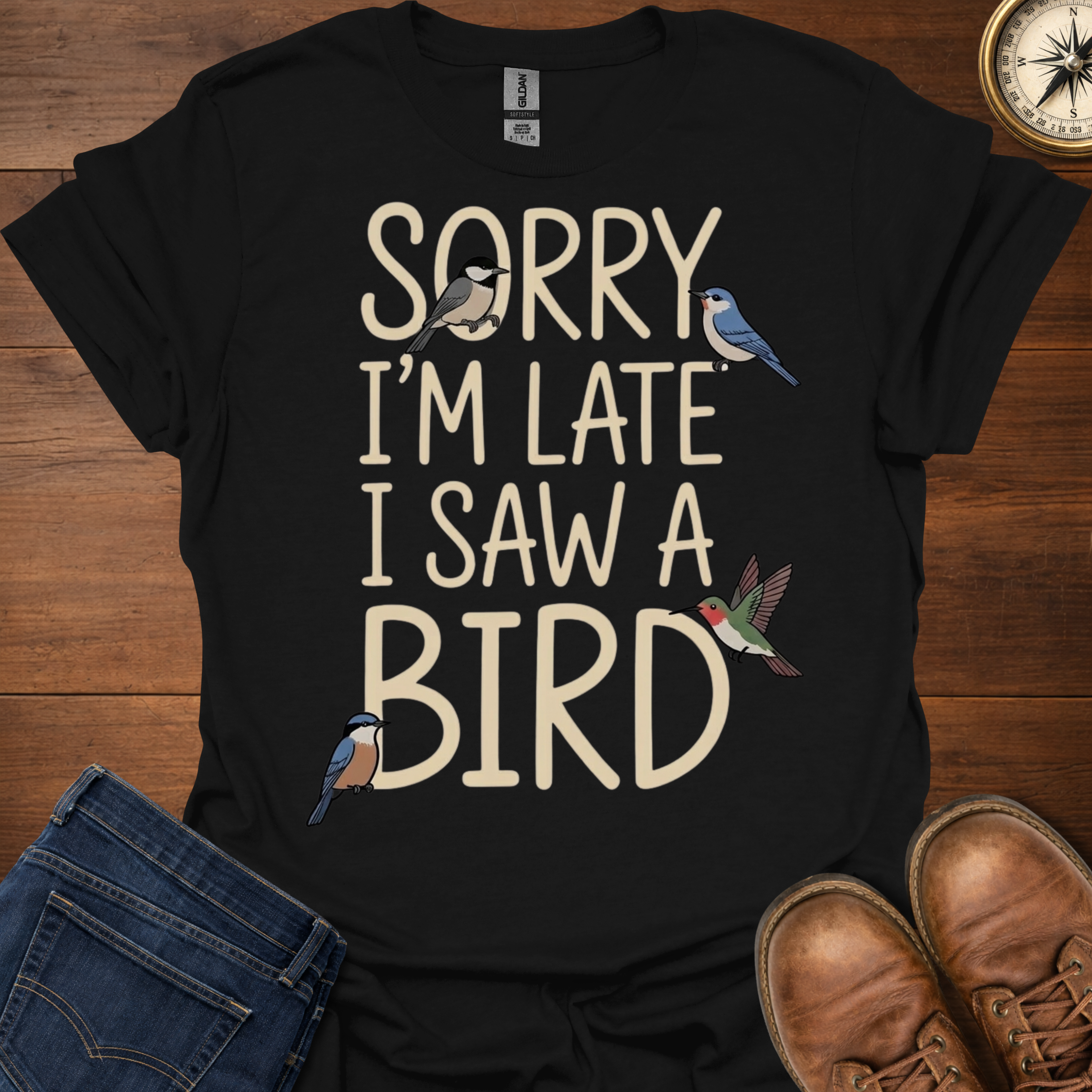 Sorry I'm Late I Saw A Bird T-Shirt