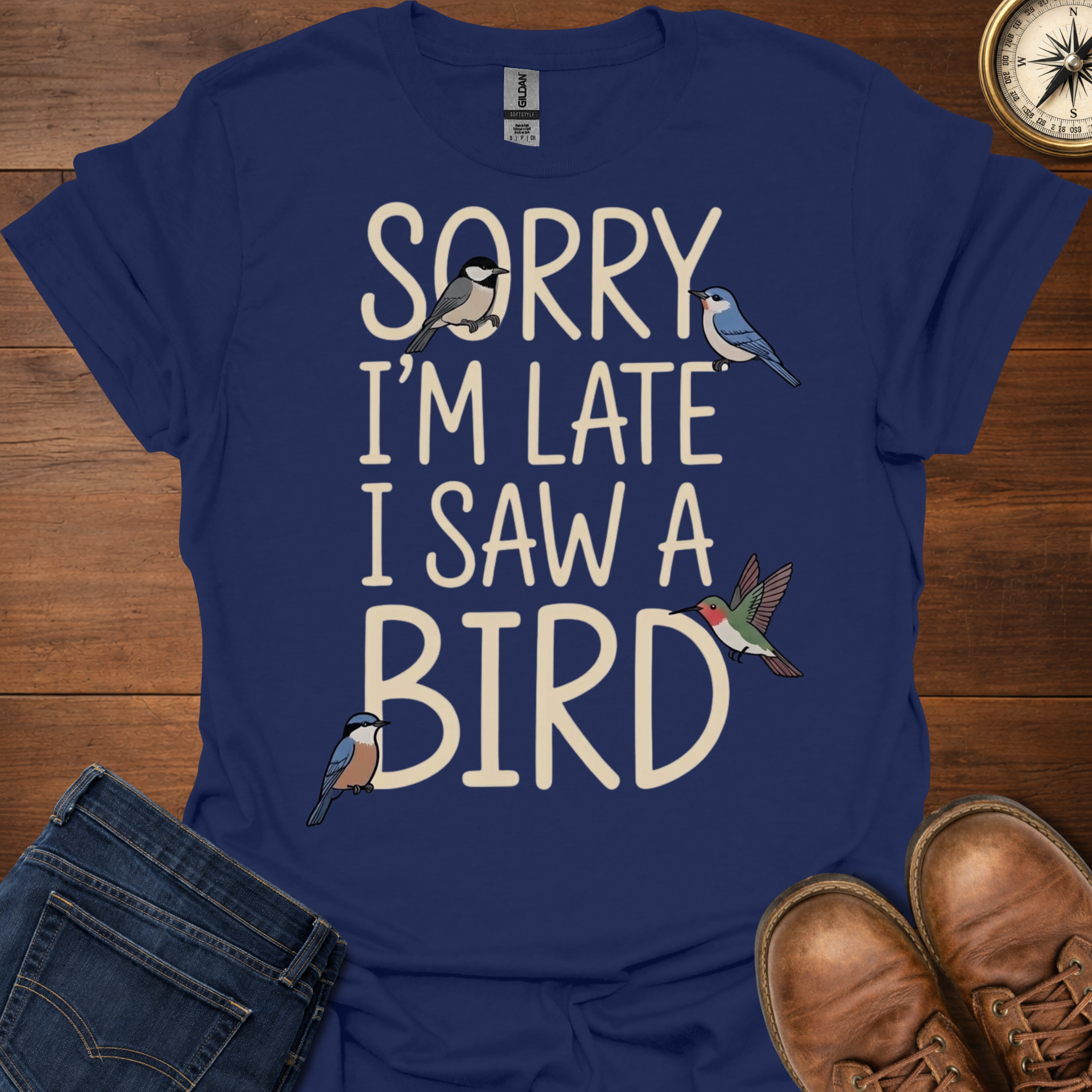 Sorry I'm Late I Saw A Bird T-Shirt