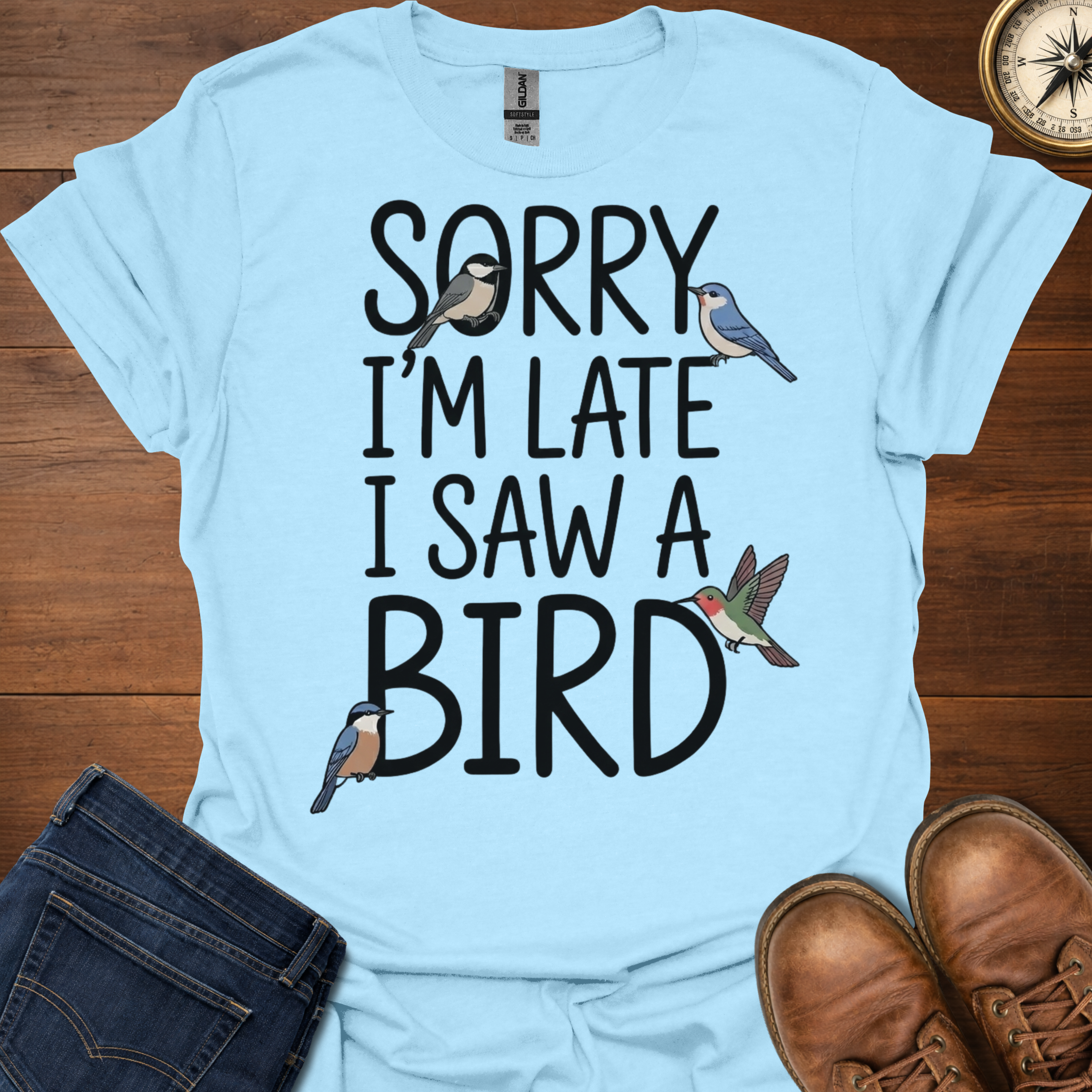 Sorry I'm Late I Saw A Bird T-Shirt