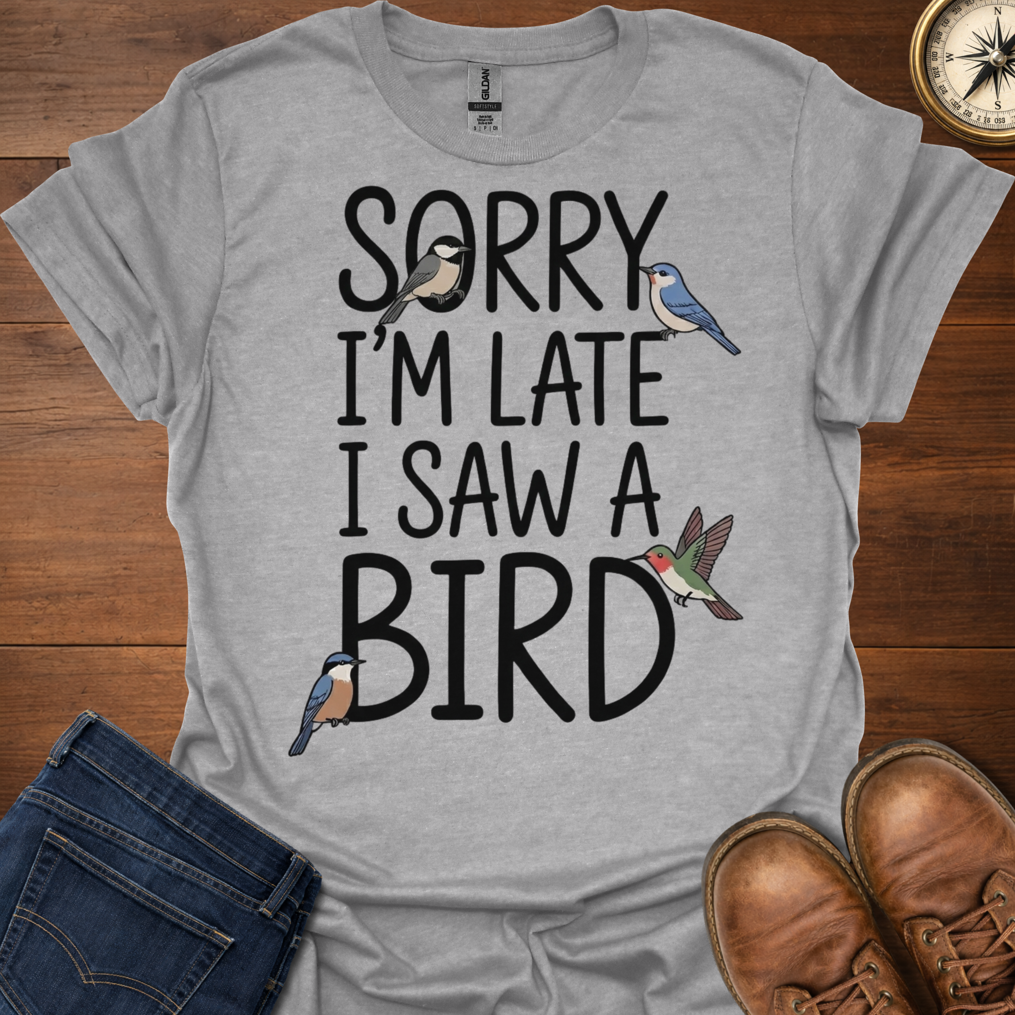 Sorry I'm Late I Saw A Bird T-Shirt