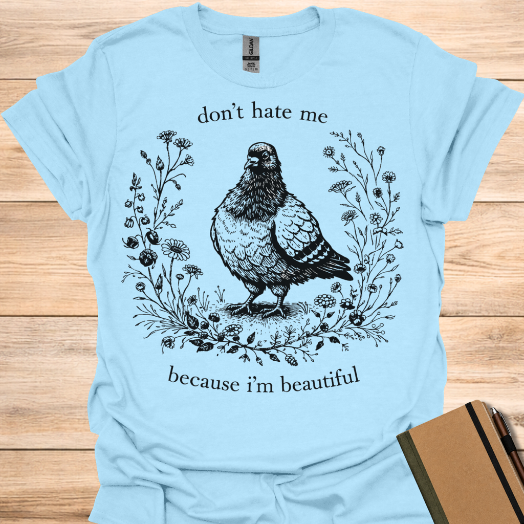Don't Hate Me Because I'm Beautiful T-Shirt