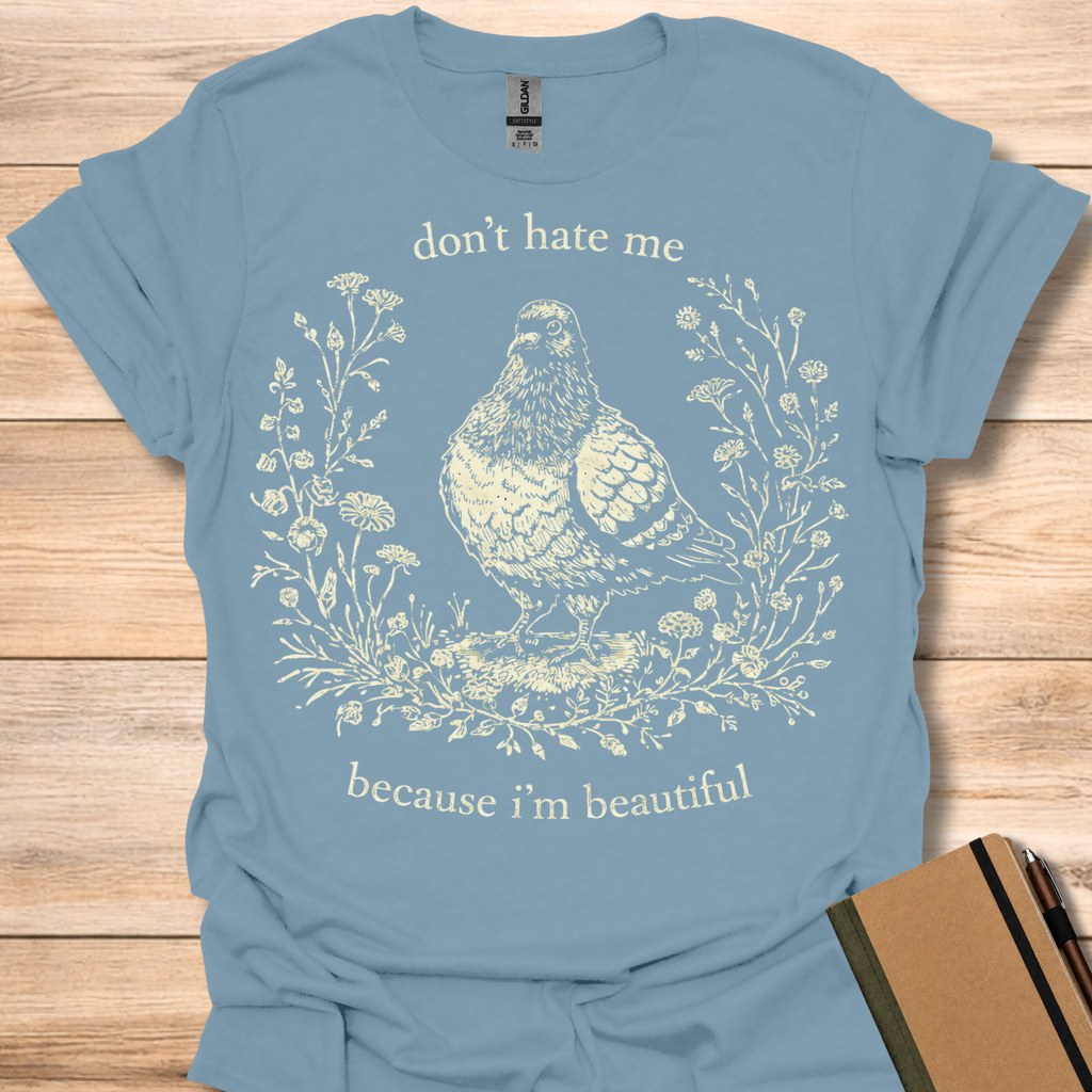 Don't Hate Me Because I'm Beautiful T-Shirt