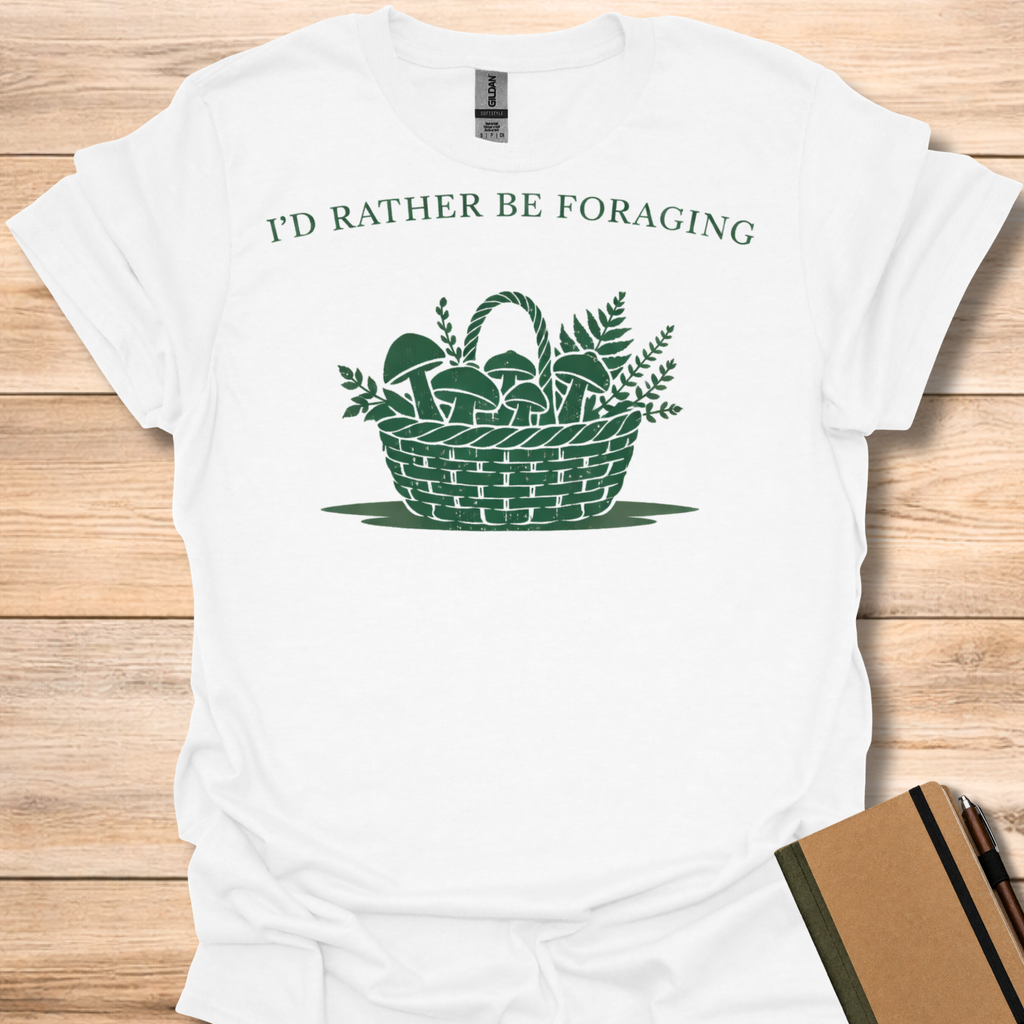 I'd Rather Be Foraging T-Shirt