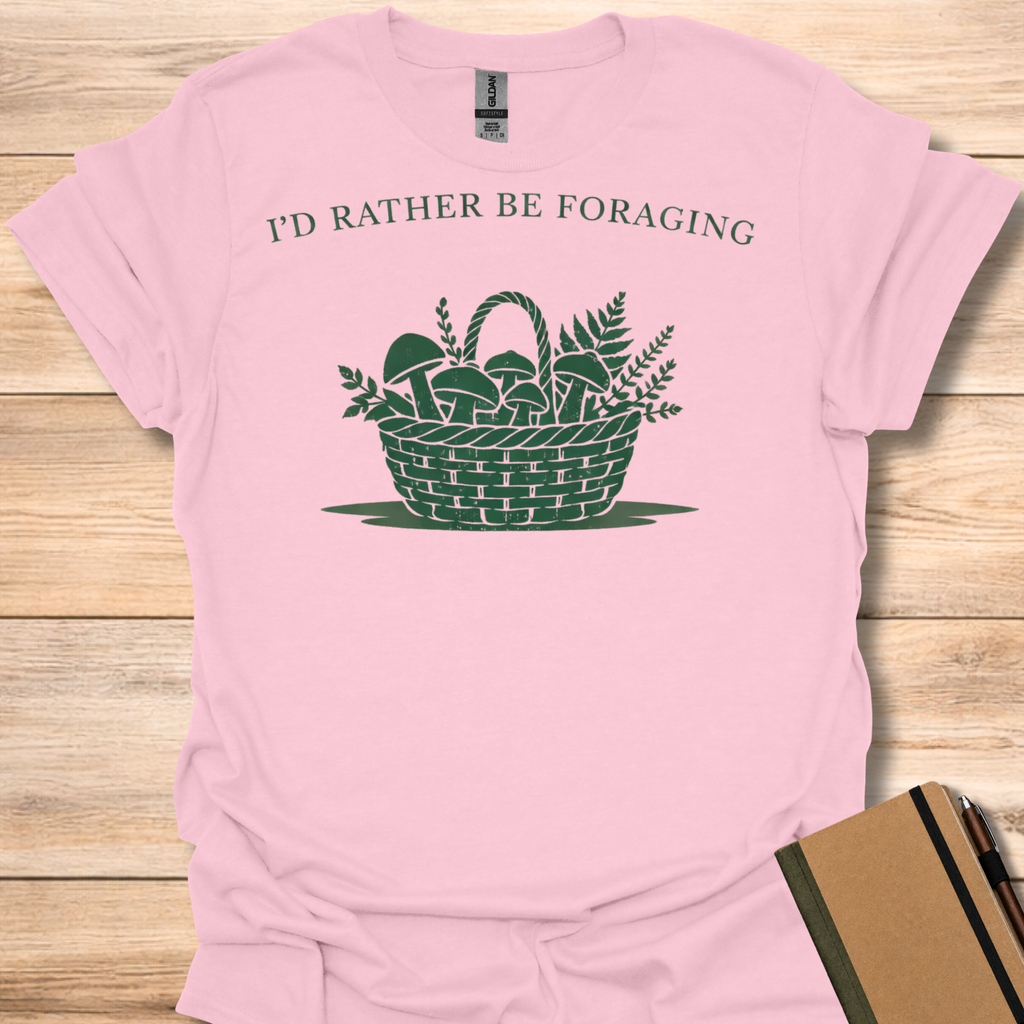 I'd Rather Be Foraging T-Shirt