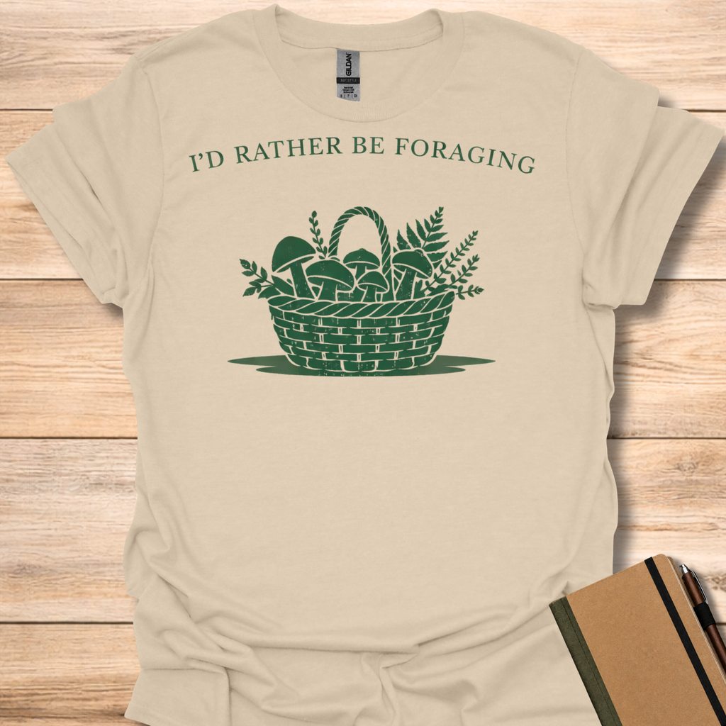 I'd Rather Be Foraging T-Shirt