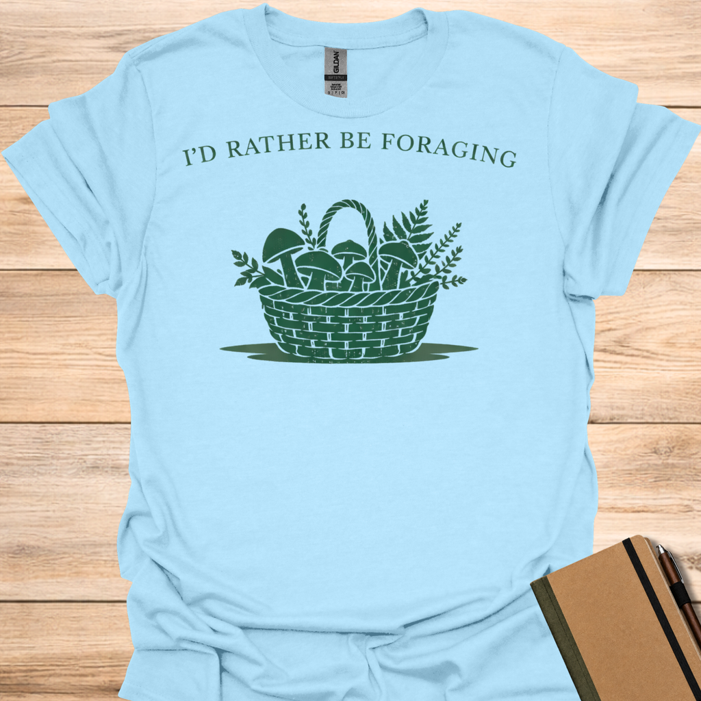 I'd Rather Be Foraging T-Shirt