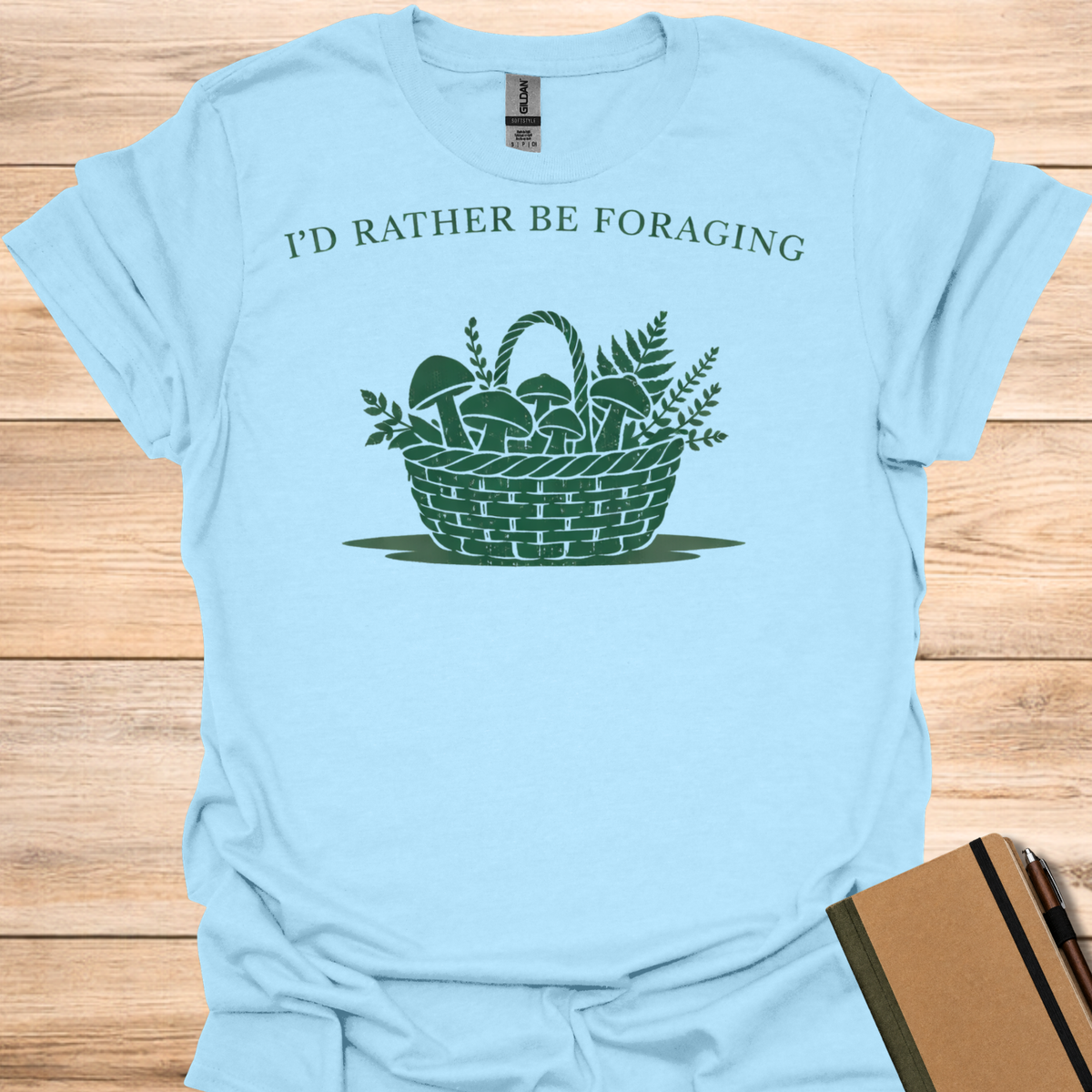 I'd Rather Be Foraging T-Shirt