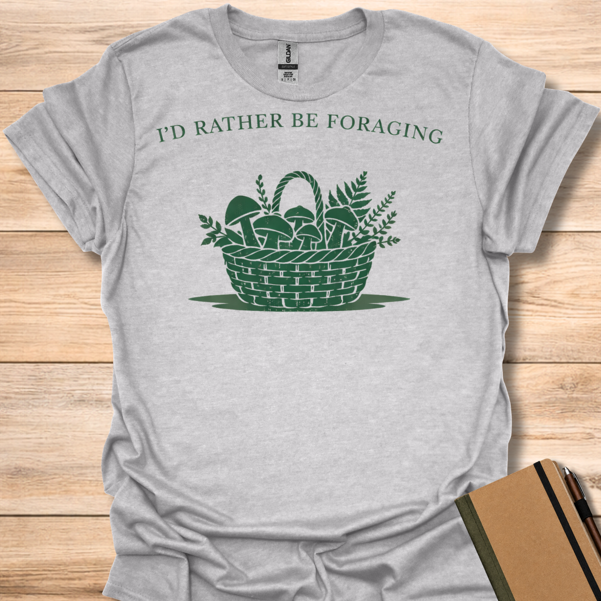 I'd Rather Be Foraging T-Shirt