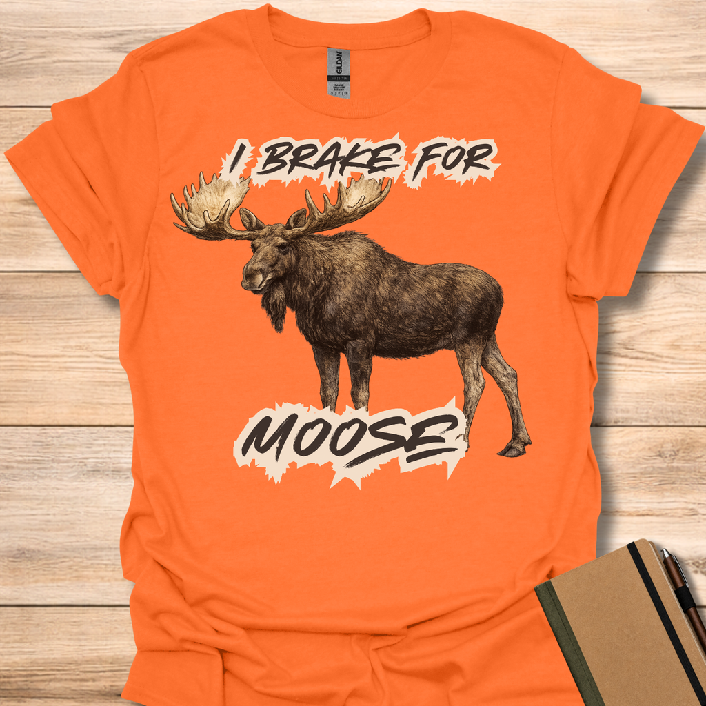 I Brake For Moose T-Shirt