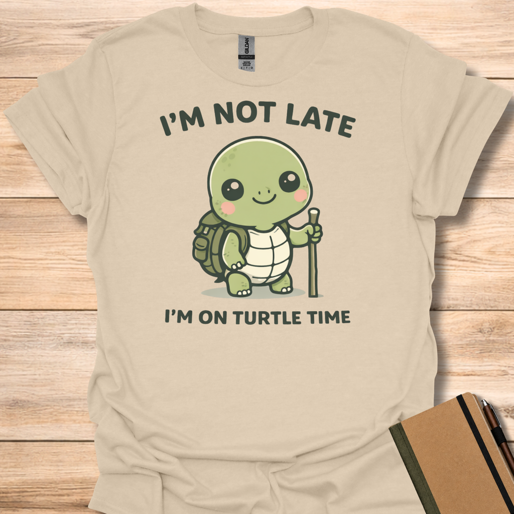 I'm Not Late I'm on Turtle Time T-Shirt