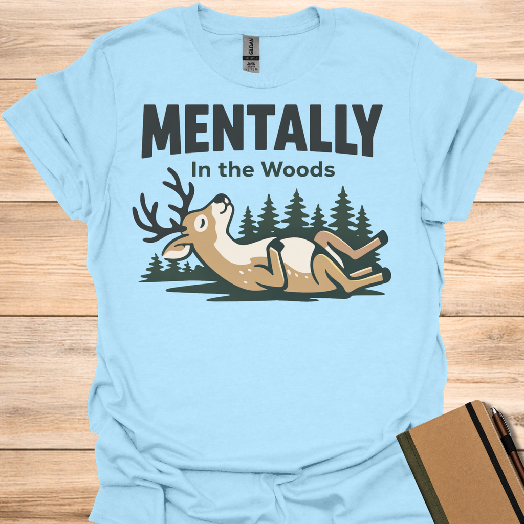 Mentally in the Woods T-Shirt
