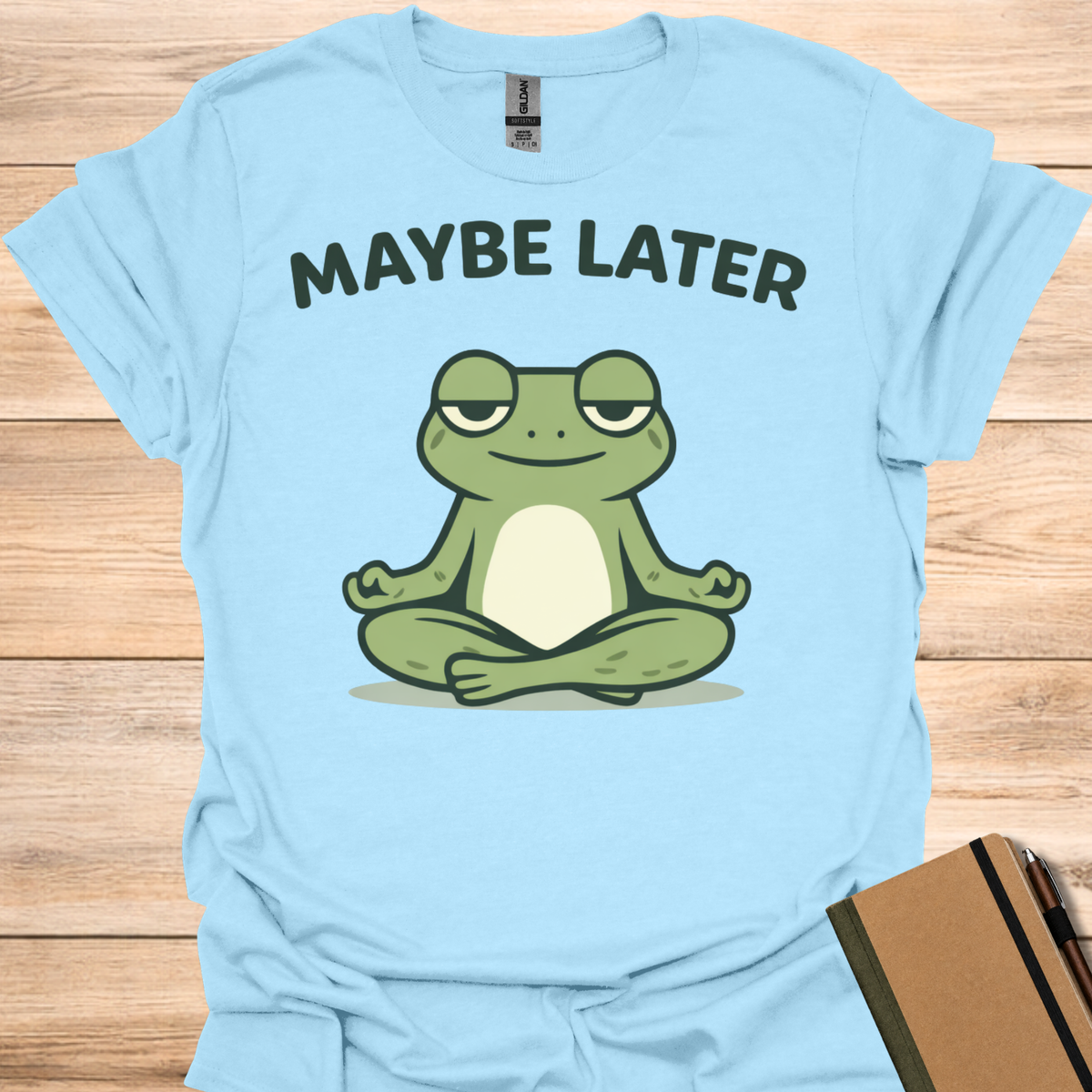 Maybe Later T-Shirt