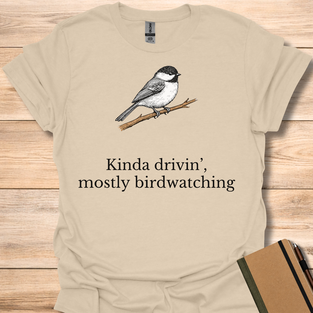 Kinda Drivin', Mostly Birdwatching T-Shirt