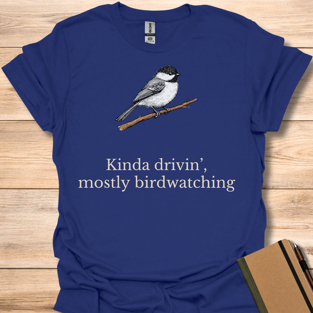 Kinda Drivin', Mostly Birdwatching T-Shirt