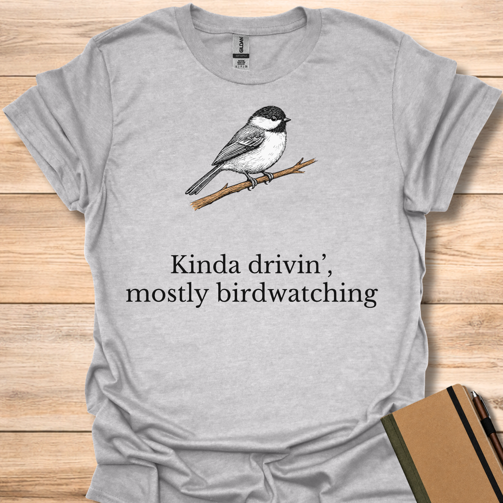 Kinda Drivin', Mostly Birdwatching T-Shirt