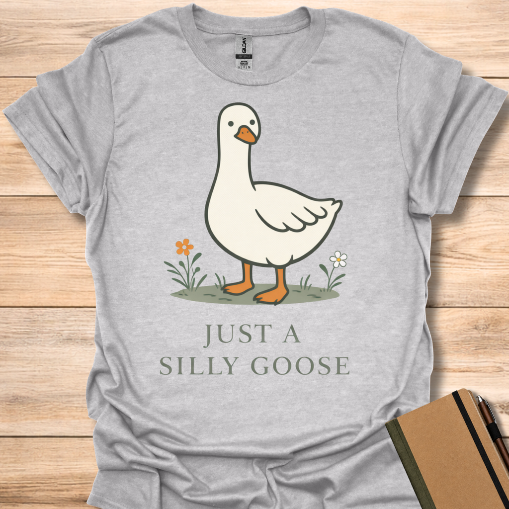 Just a Silly Goose T-Shirt