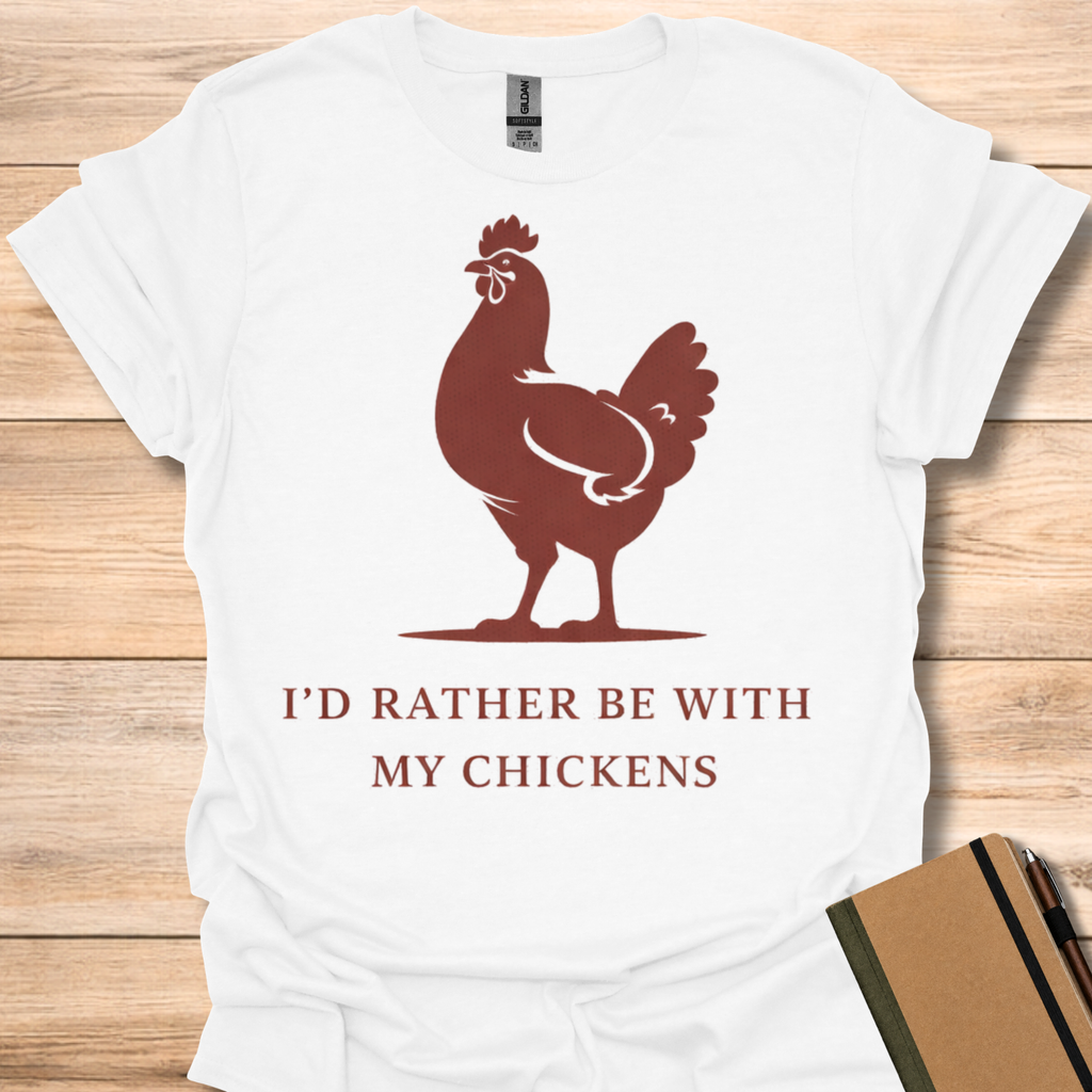 I'd Rather Be With My Chickens T-Shirt