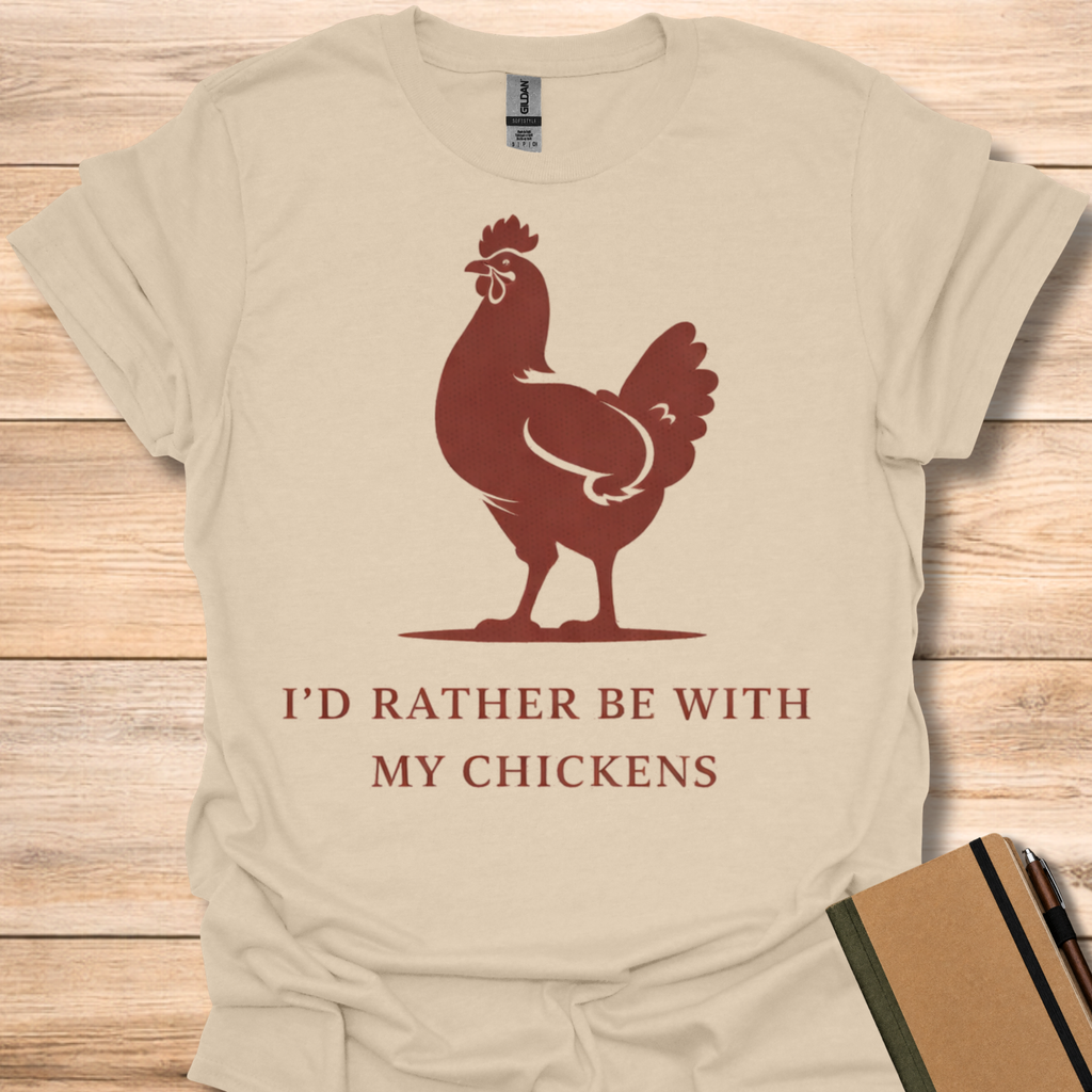 I'd Rather Be With My Chickens T-Shirt