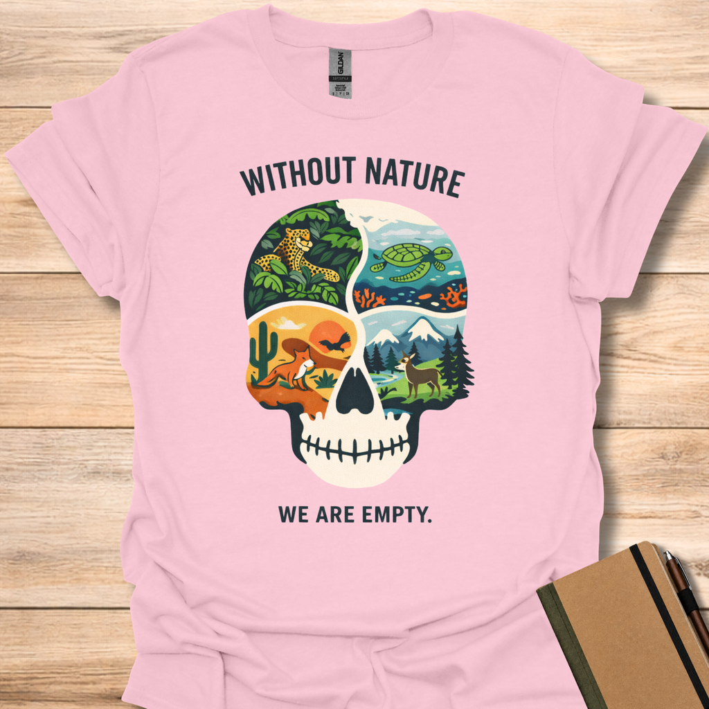 Without Nature We are Empty T-Shirt