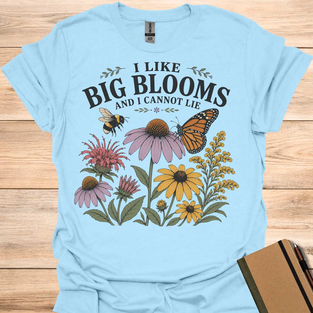 I Like Big Blooms And I Cannot Lie T-Shirt