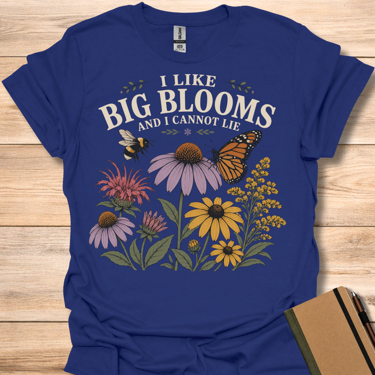 I Like Big Blooms And I Cannot Lie T-Shirt