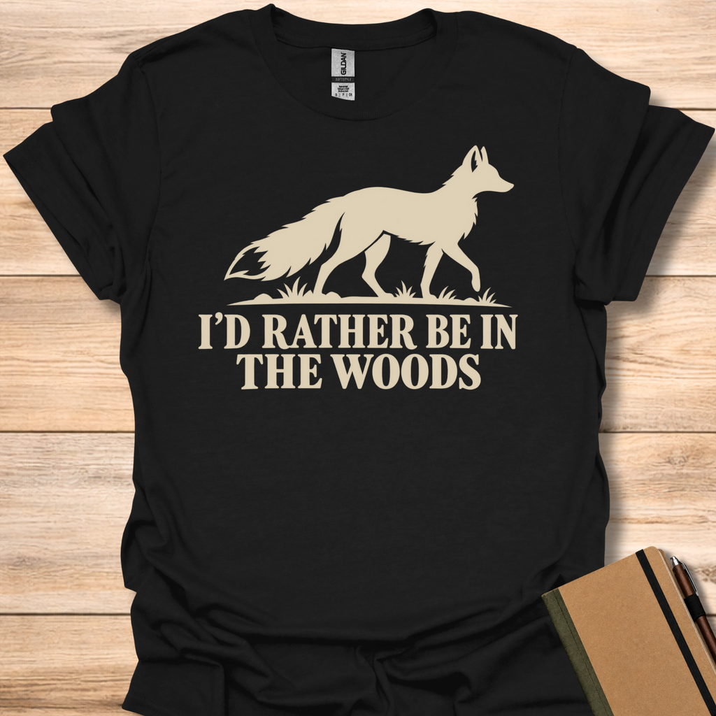 I'd Rather Be In The Woods  T-Shirt