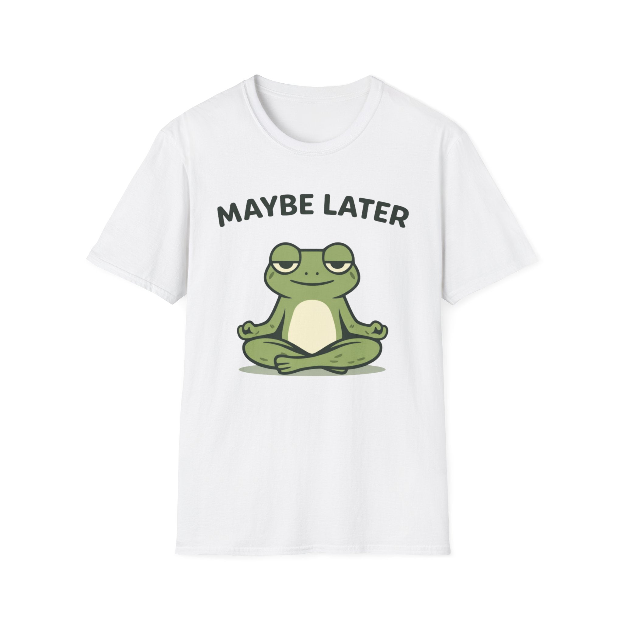 Maybe Later T-Shirt