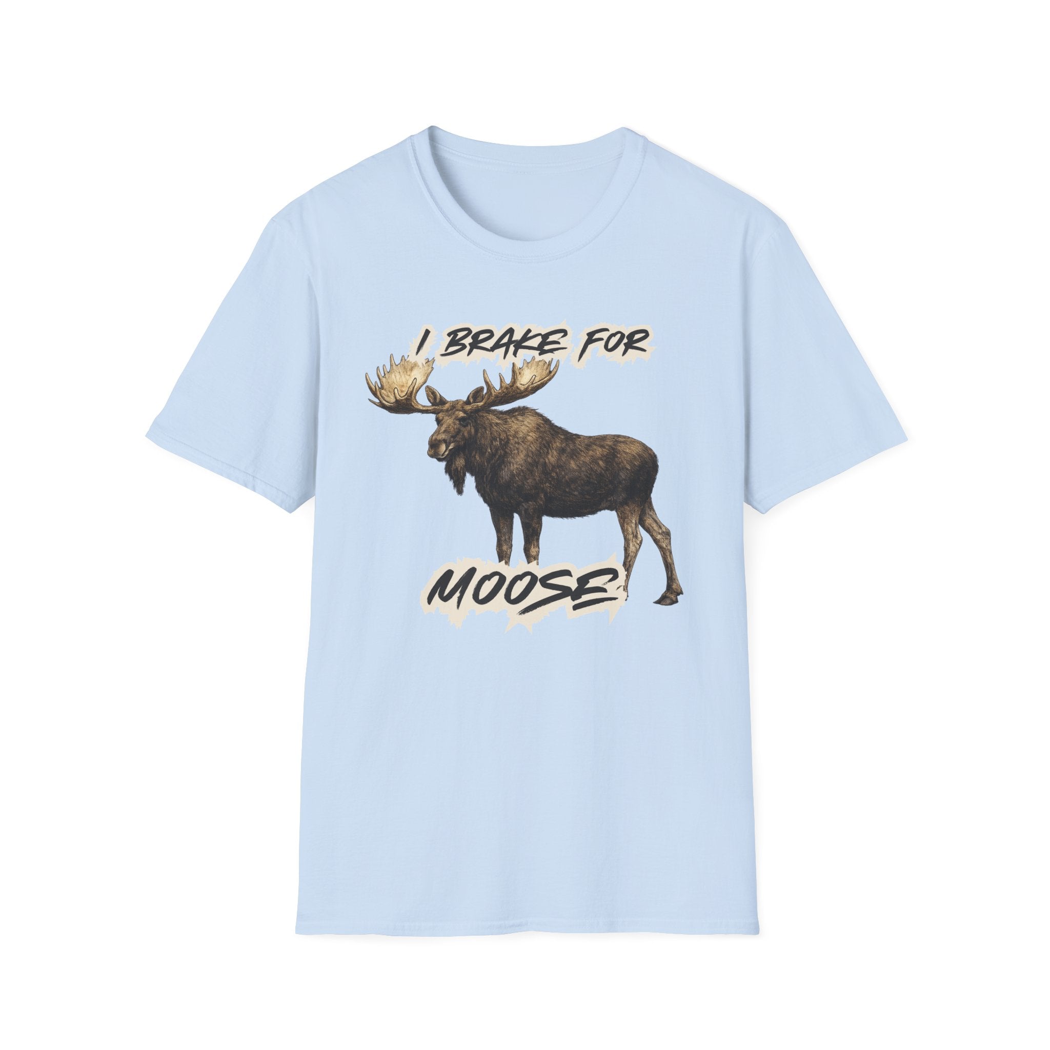 I Brake For Moose T-Shirt