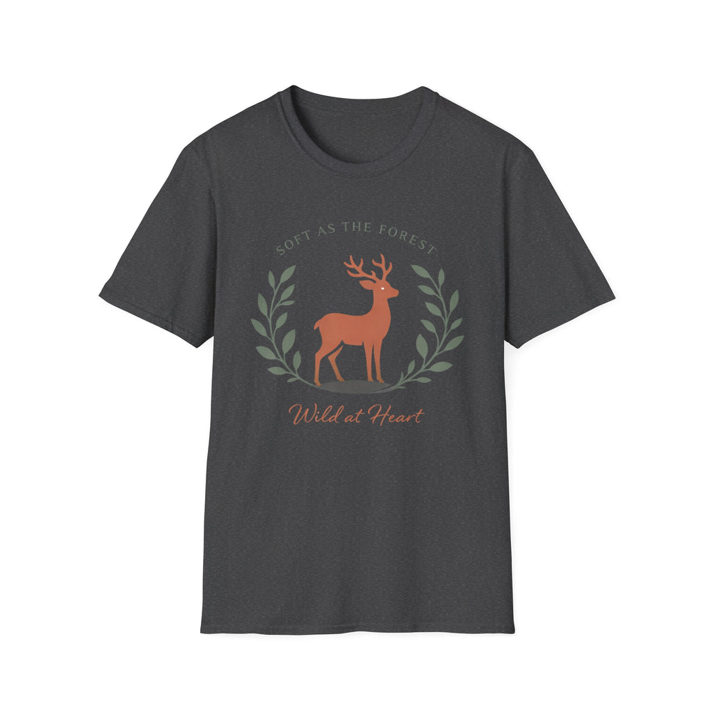 Soft as the Forest Wild at Heart T-Shirt