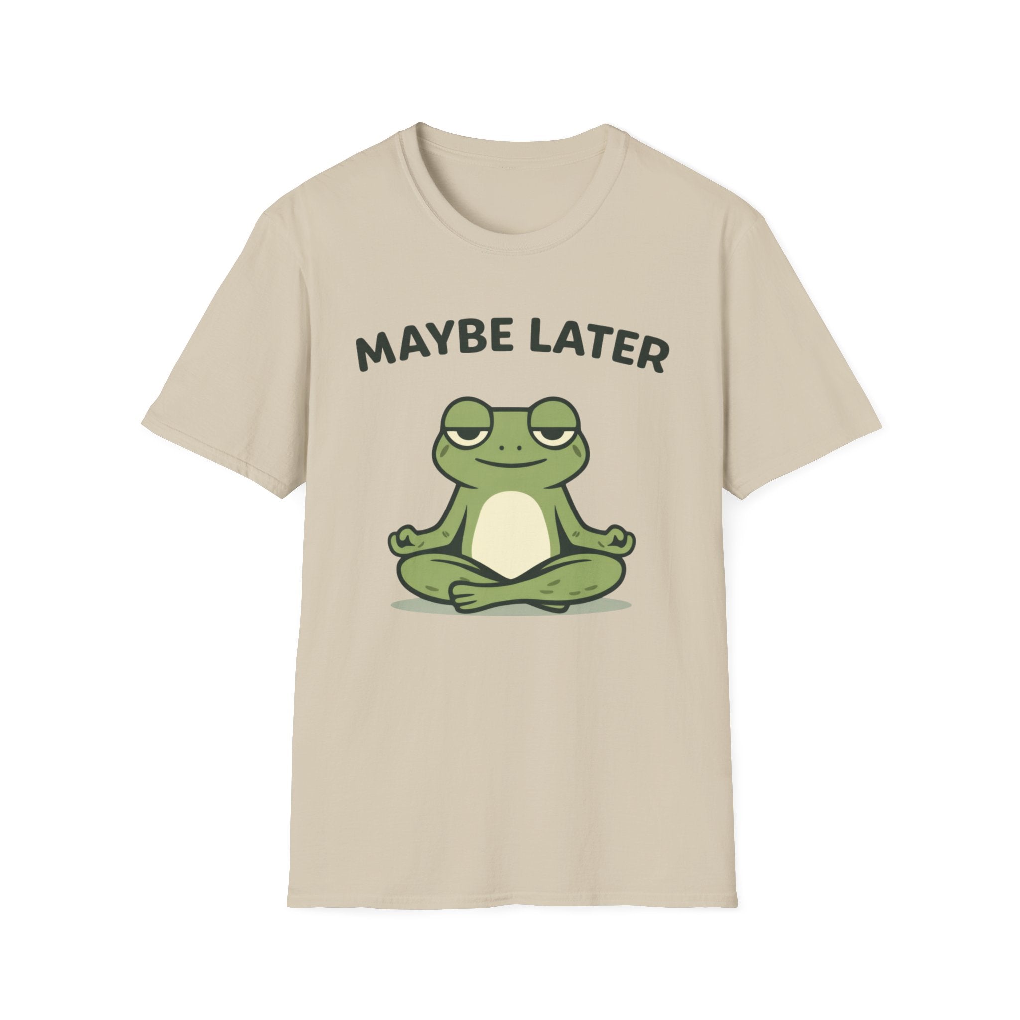 Maybe Later T-Shirt