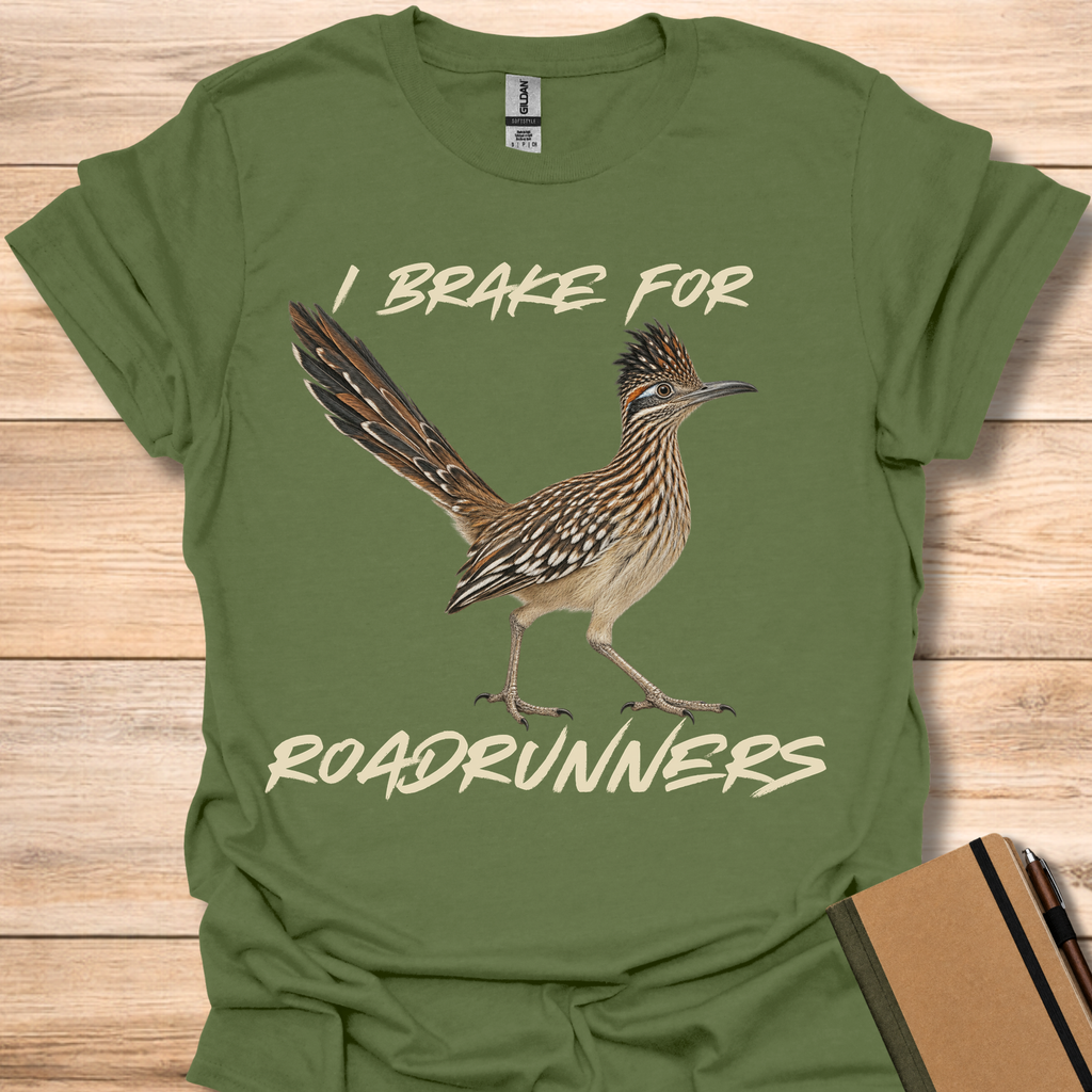I Brake For Roadrunners - Military Green