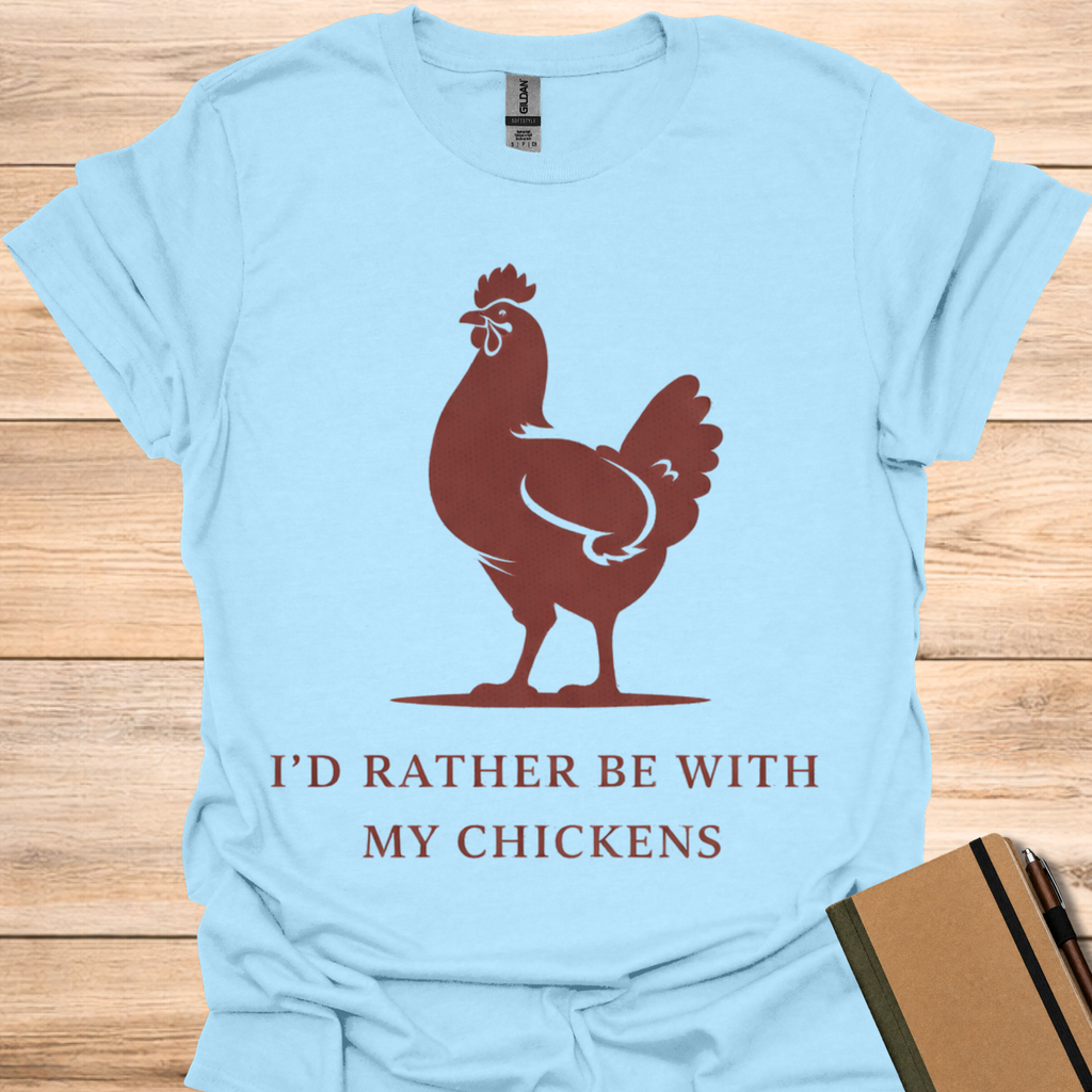 I'd Rather Be With My Chickens - Light Blue