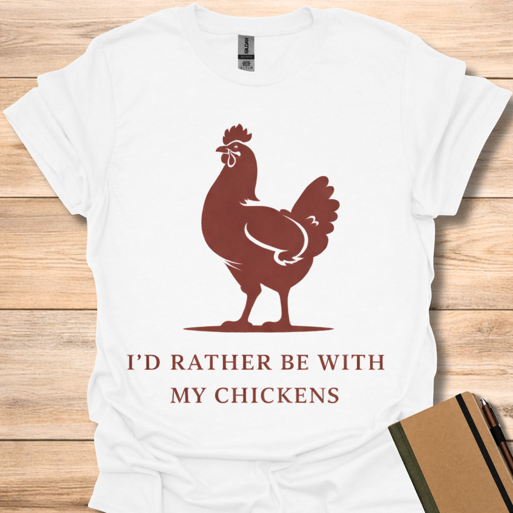 I'd Rather Be With My Chickens - White