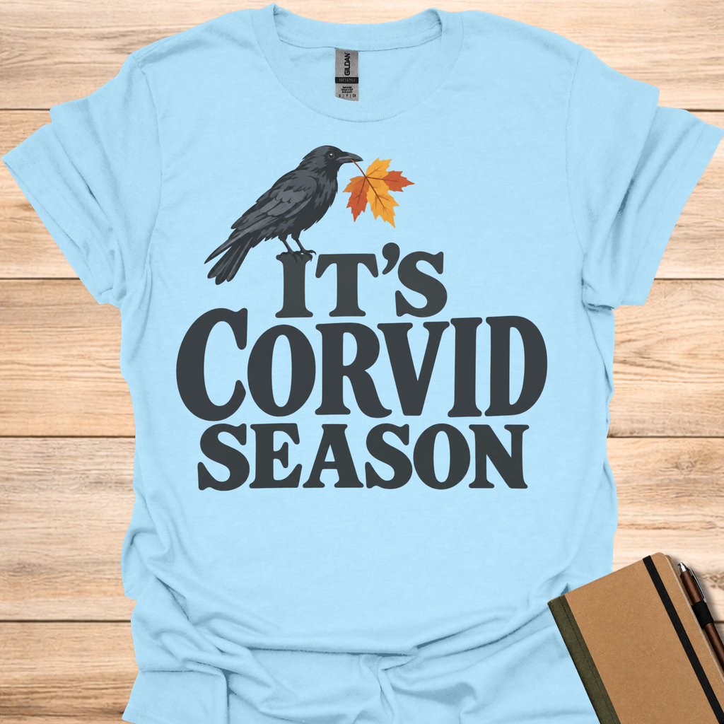It's Corvid Season T-Shirt
