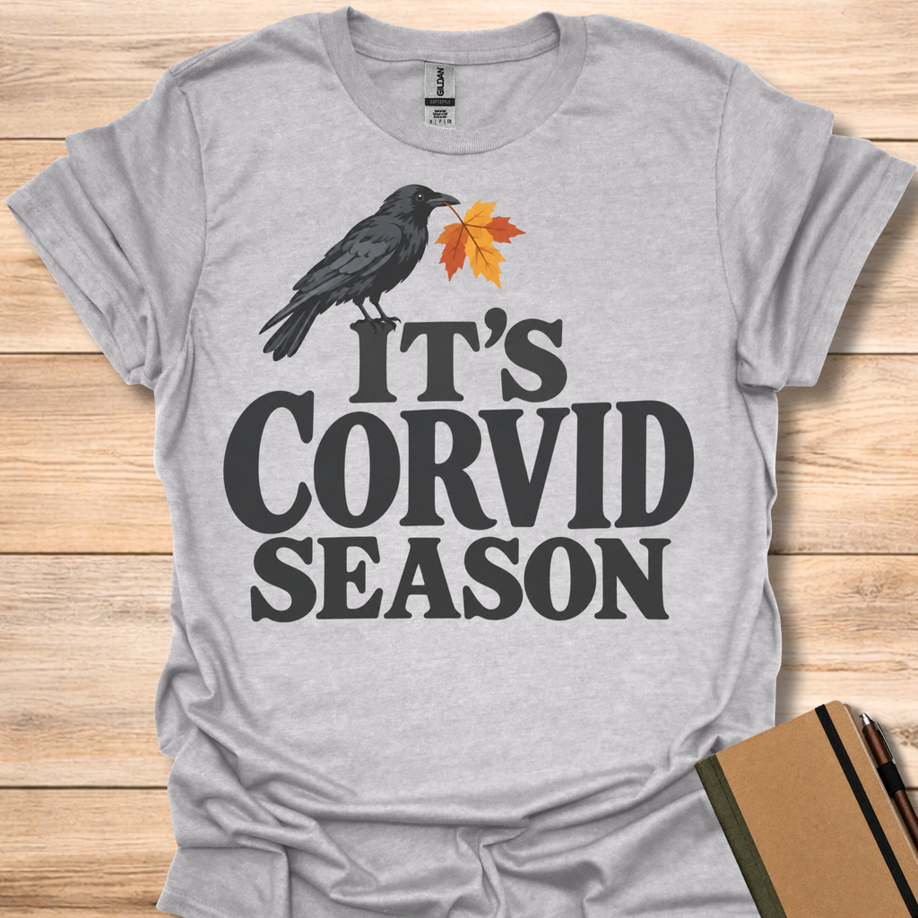 It's Corvid Season T-Shirt