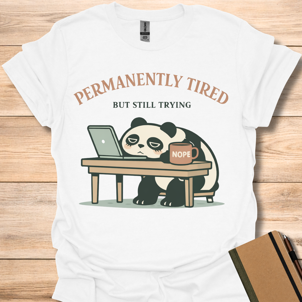 Permanently Tired but Still Trying - White