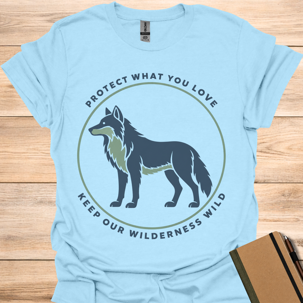 Protect What You Love Keep Our Wilderness Wild - Light Blue