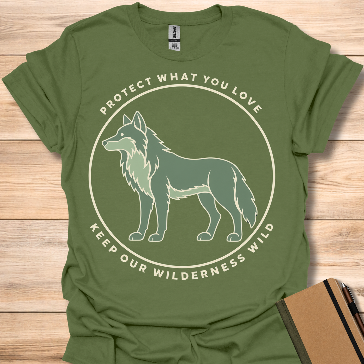 Protect What You Love Keep Our Wilderness Wild - Military Green